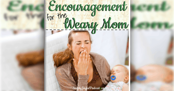 Encouragement for the weary mom with Chrystal Hurst