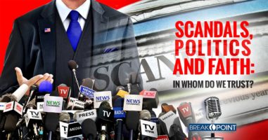 Scandals, Politics and Faith - In Whom Do We Trust?