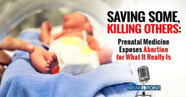 Saving Some, Killing Others - Prenatal Surgery Exposes Abortion for What It Really Is