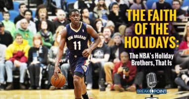 The Faith of the Holidays - The NBA’s Holiday Brothers, That Is